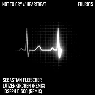 Not to Cry / Heartbeat by Sebastian Fleischer