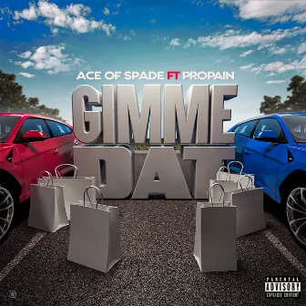 Gimme Dat by Ace of Spade