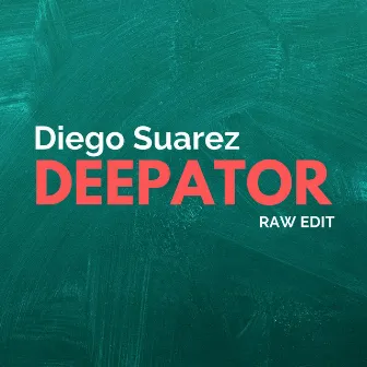 Deepator (Raw edit) by Diego Suarez