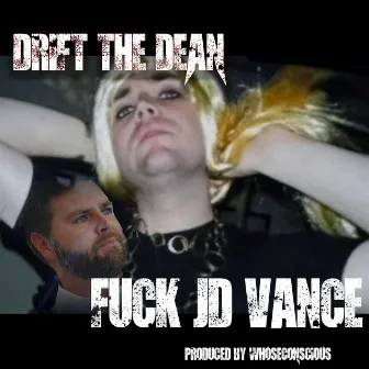 Fvck JD Vance by Drift The Dean