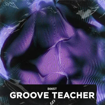 Groove Teacher by B00ST