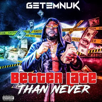 Better Late Than Never by GetemNuk