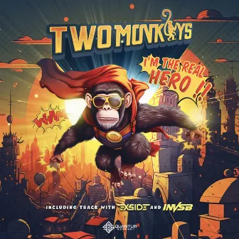 I`m The Real Hero by Two Monkeys