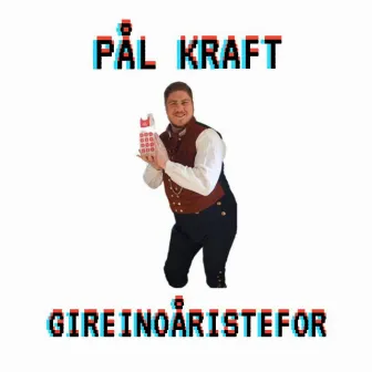 GIREINOÅRISTEFOR by Pål Kraft