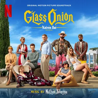 Glass Onion: A Knives Out Mystery (Original Motion Picture Soundtrack) by Nathan Johnson