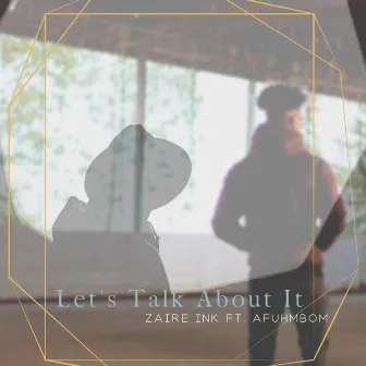 Let's Talk About It by Zaire Ink