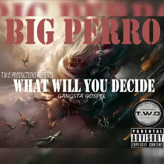 What Will You Decide by Big Perro