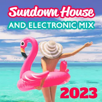 Sundown House and Electronic Mix 2023 by DJ Quantize