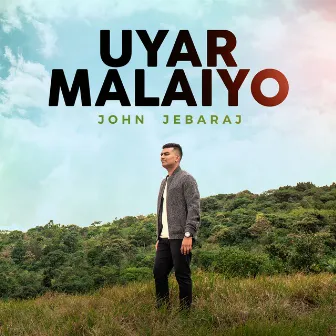 Uyar Malaiyo by John Jebaraj