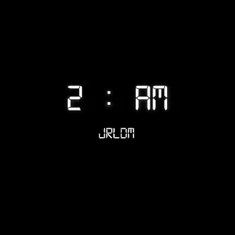 2 AM by Jrldm