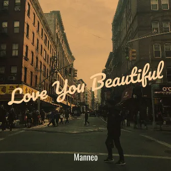 Love You Beautiful by MANNEO