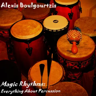 Magic Rhythms: Everything About Percussion by Alexis Boulgourtzis