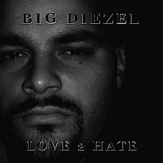 Love 2 Hate by Big Diezel