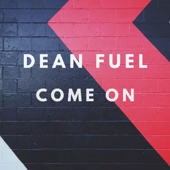 Come On by Dean FUEL