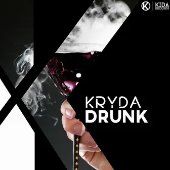 Drunk by Kryda