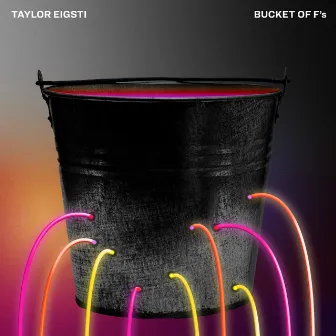 Bucket of F's by Taylor Eigsti