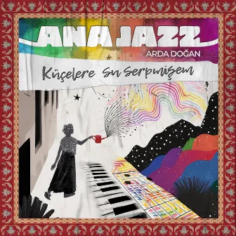 Küçelere Su Serpmişem by ANA JAZZ