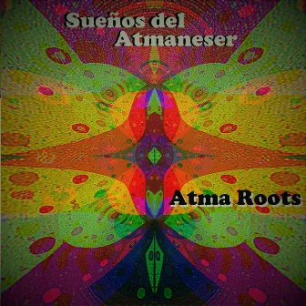 Sueños del Atmaneser by Atma Roots