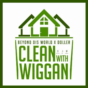 CLEAN WITH WIGGAN by Beyond Dis World