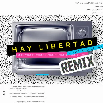 Hay Libertad (Remix) by Art Aguilera