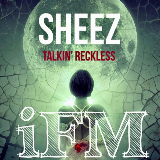 Sheez (Talkin' Reckless)