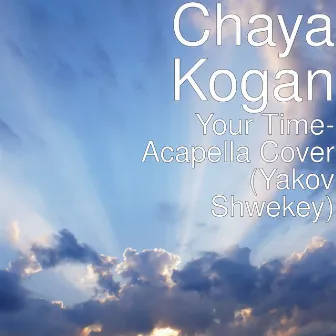 Your Time (Acapella Cover) by Chaya Kogan