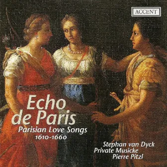 Vocal Music (17Th Century) Vicent, D. / Guedron, P. / Moulinie, E. / Lambert, M. / Cavalli, F. (Echo De Paris - Parisian Love Songs) by Private Musicke