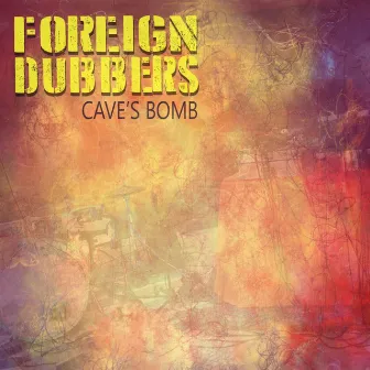 Cave’s Bomb by Foreign Dubbers