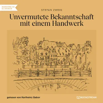 Unvermutete Bekanntschaft mit einem Handwerk (Ungekürzt) by Stefan Zweig