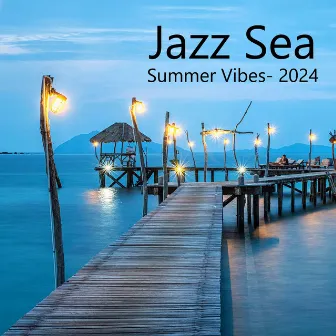 Jazz Sea 2024: Summer Vibes by Lounge Chill Music