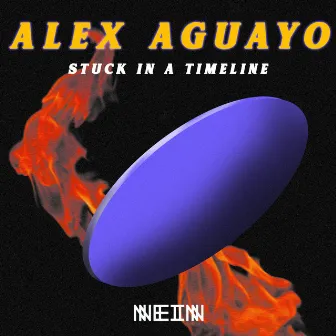 Stuck In A Timeline by Alex Aguayo