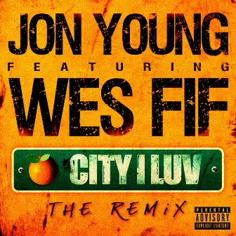 City I Luv (The Remix Feat. Wes Fif) [feat. Wes Fif] by Jon Young