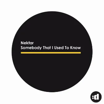 Somebody That I Used To Know by Nektar