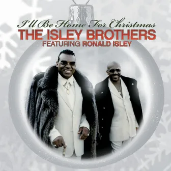 The Isley Brothers Featuring Ronald Isley: I'll Be Home For Christmas by Ronald Isley