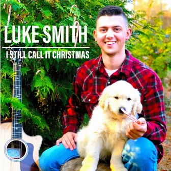 I Still Call It Christmas by Luke Smith