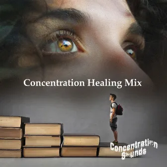 Concentration Healing Mix by Concentration Sounds