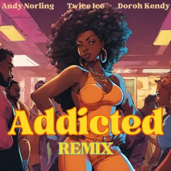 Addicted (Remix) by Doroh Kendy