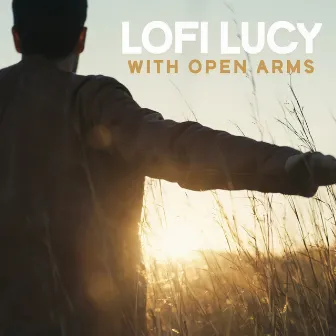 With Open Arms by Lofi Lucy