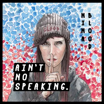 Ain't No Speaking. by Nina Blood