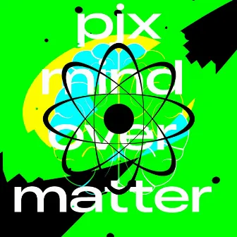 mind over matter by PJX