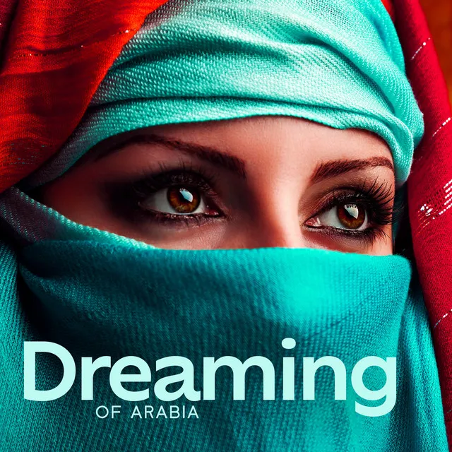 Dreaming Of Arabia – Oriental Arabian Music From The Middle East (Relax, Meditation, Pondering)