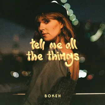 tell me all the things by B O K E H