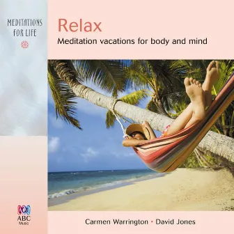 Relax: Meditation Vacations for Body and Mind by Carmen Warrington