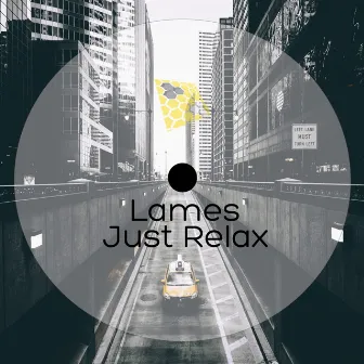 Just Relax by Lames