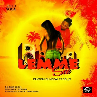 Lemme See (She Bada Riddim) by Fantom Dundeal