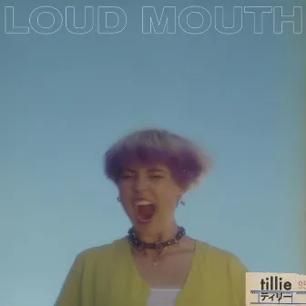 LOUD MOUTH EP by tiLLie