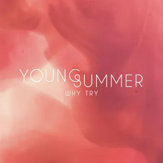 Why Try by Young Summer