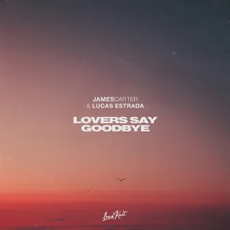 Lovers Say Goodbye by James Carter