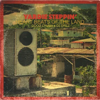 Yardie Steppin' by Good Crush