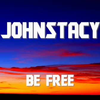 Be Free by JohnStacy